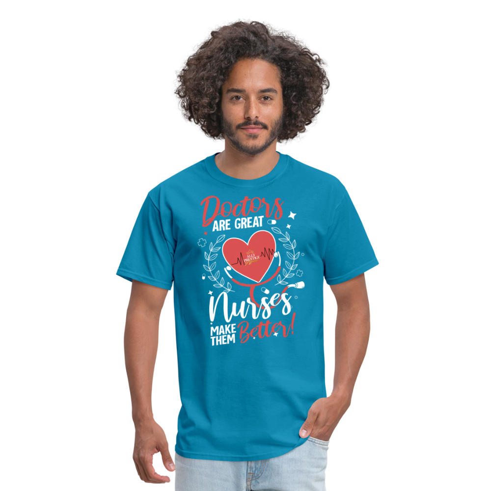 "Nurses Make Better" Unisex Classic T-Shirt - turquoise