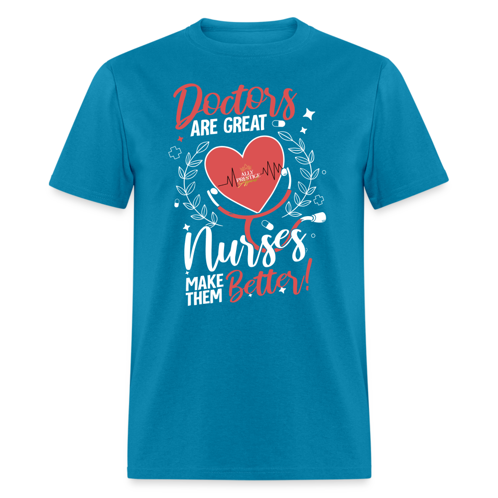 "Nurses Make Better" Unisex Classic T-Shirt - turquoise