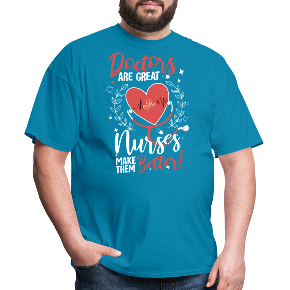 "Nurses Make Better" Unisex Classic T-Shirt - turquoise