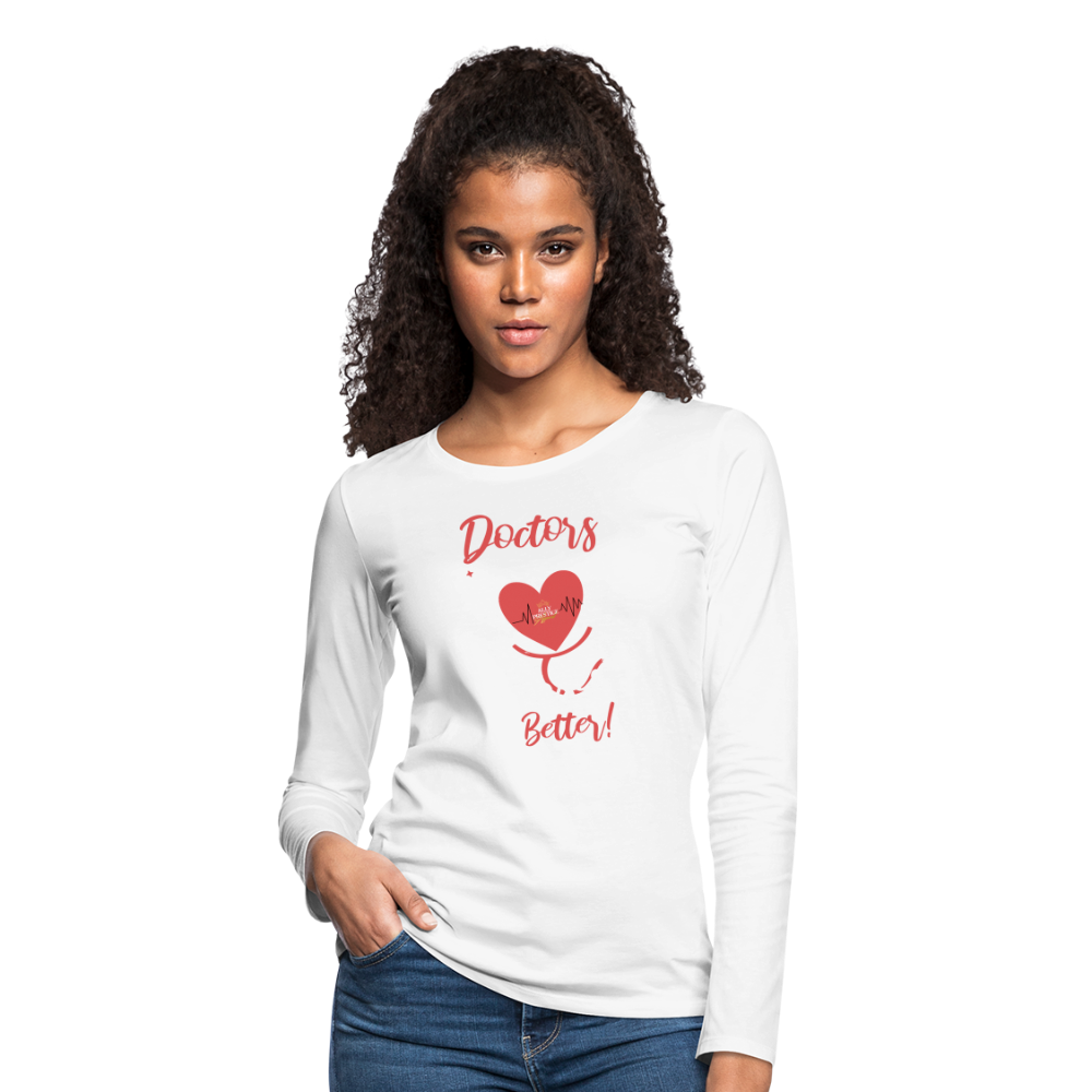 "Nurses Make Better" Women's Premium Long Sleeve T-Shirt - white