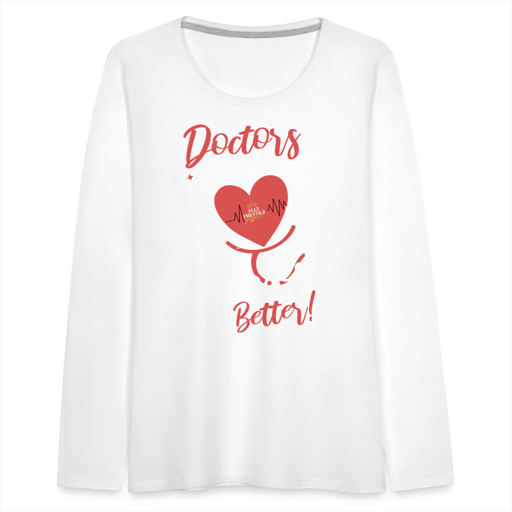 "Nurses Make Better" Women's Premium Long Sleeve T-Shirt - white