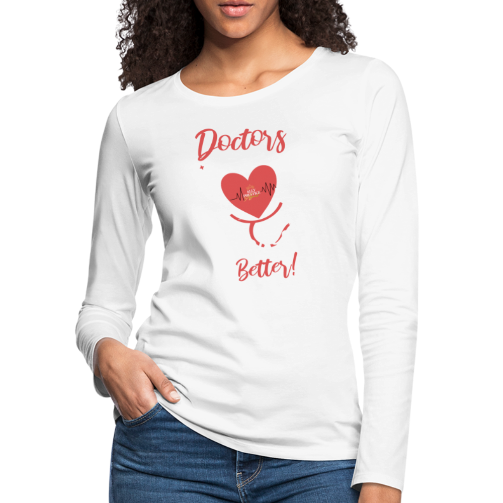 "Nurses Make Better" Women's Premium Long Sleeve T-Shirt - white