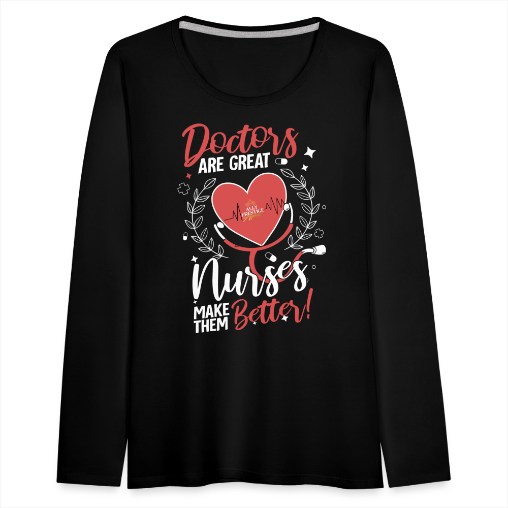 "Nurses Make Better" Women's Premium Long Sleeve T-Shirt - black