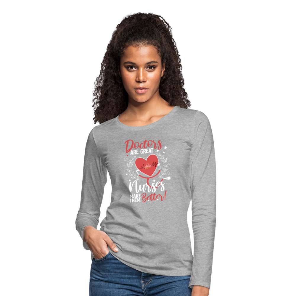 "Nurses Make Better" Women's Premium Long Sleeve T-Shirt - heather gray