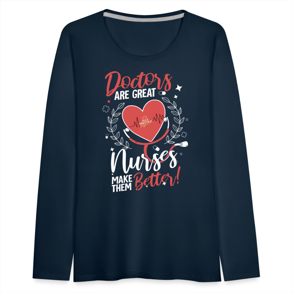 "Nurses Make Better" Women's Premium Long Sleeve T-Shirt - deep navy