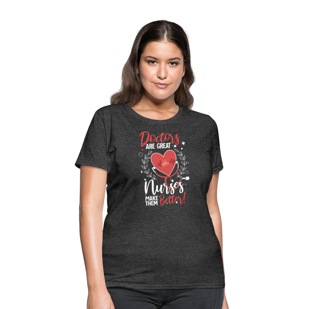 "Nurses Make Better" Women's T-Shirt - heather black