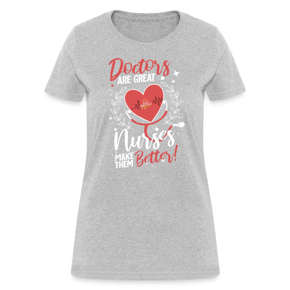 "Nurses Make Better" Women's T-Shirt - heather gray