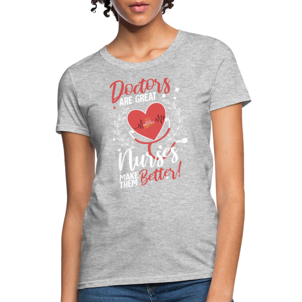 "Nurses Make Better" Women's T-Shirt - heather gray