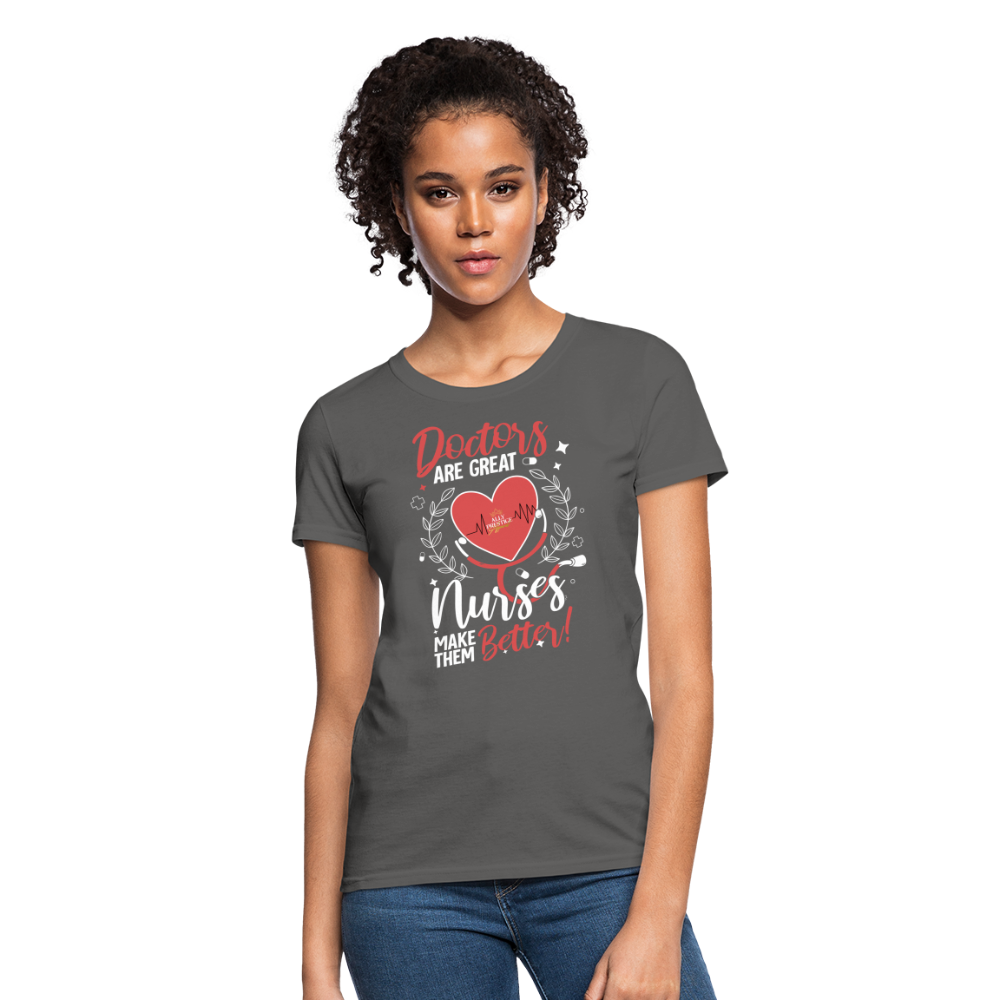 "Nurses Make Better" Women's T-Shirt - charcoal