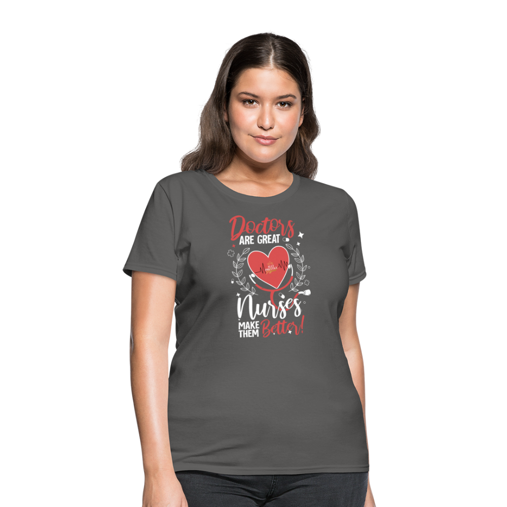 "Nurses Make Better" Women's T-Shirt - charcoal