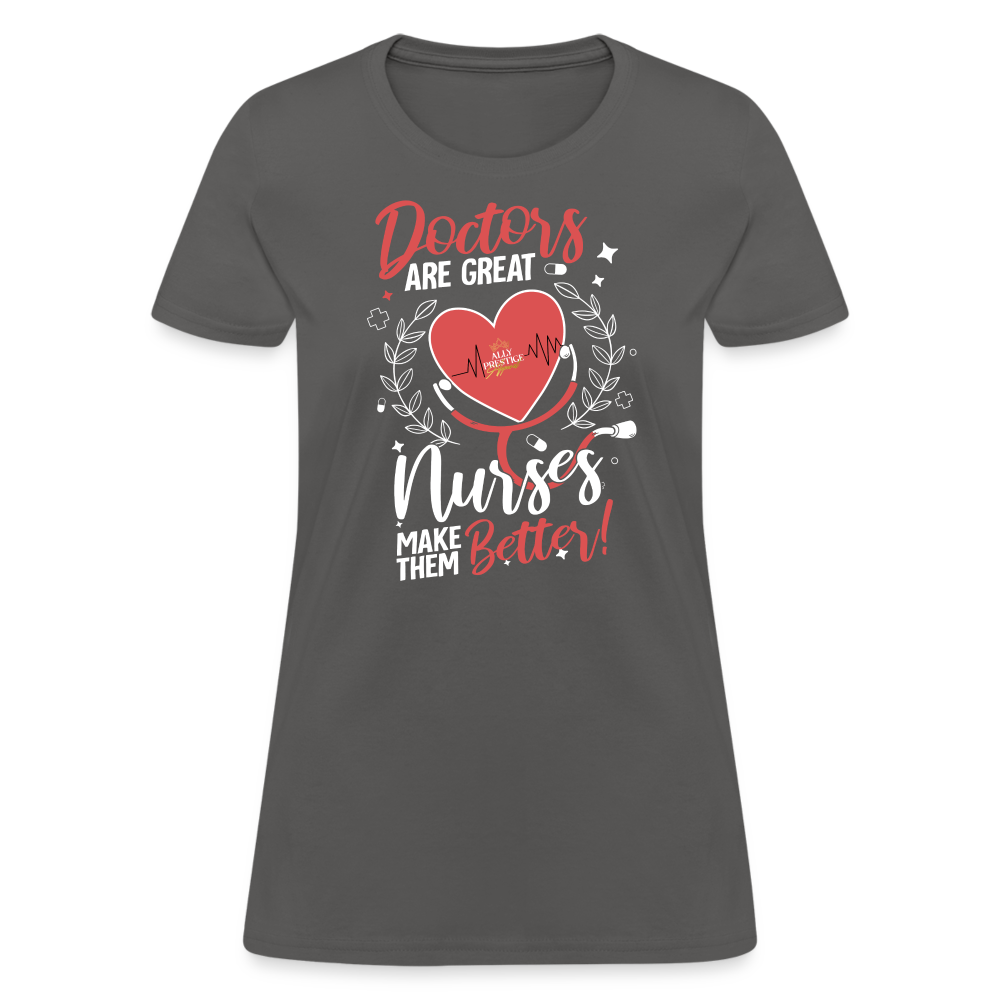"Nurses Make Better" Women's T-Shirt - charcoal