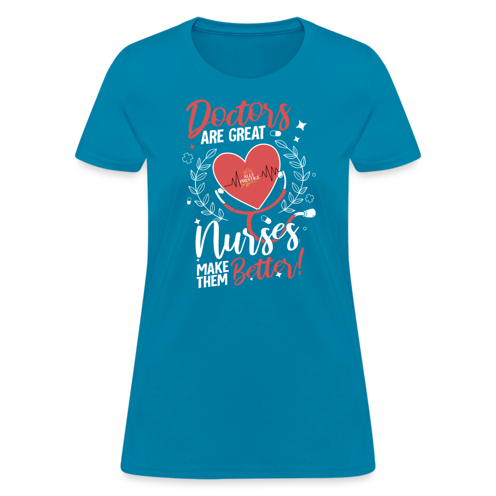 "Nurses Make Better" Women's T-Shirt - turquoise