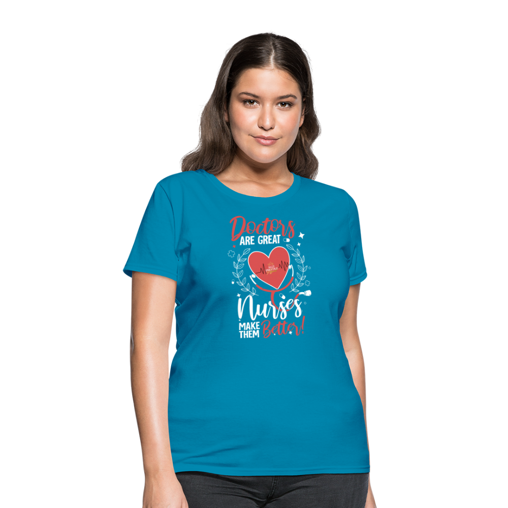 "Nurses Make Better" Women's T-Shirt - turquoise