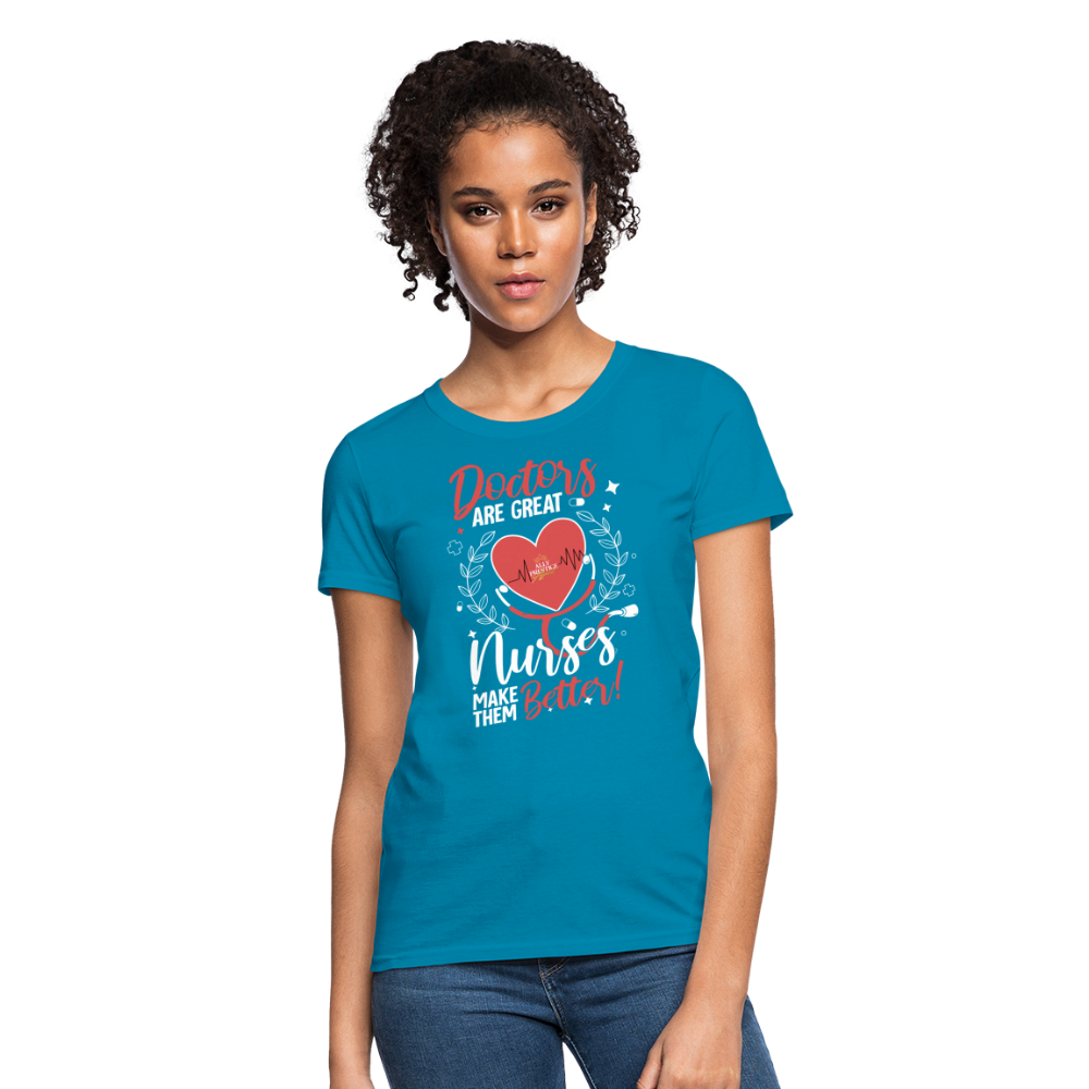 "Nurses Make Better" Women's T-Shirt - turquoise