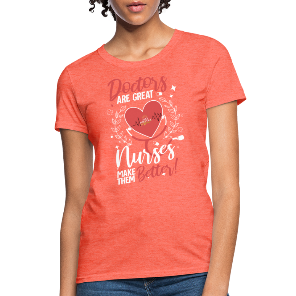 "Nurses Make Better" Women's T-Shirt - heather coral