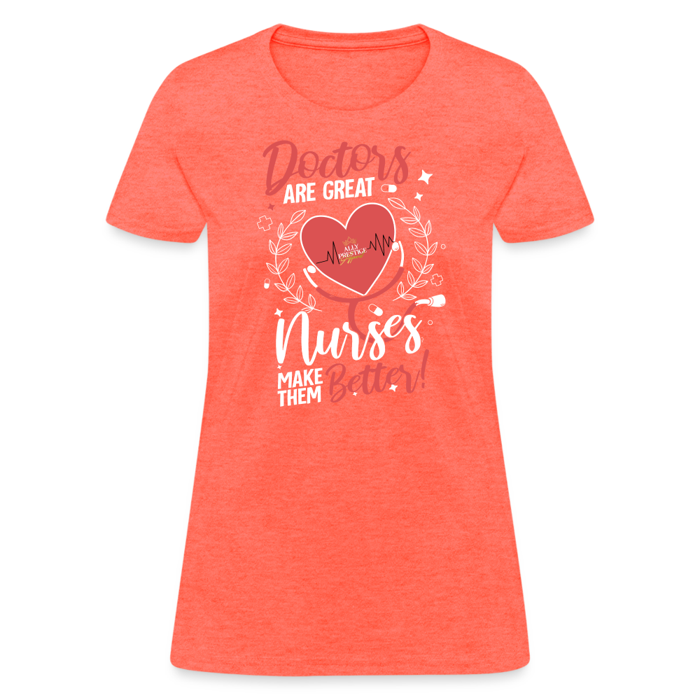 "Nurses Make Better" Women's T-Shirt - heather coral