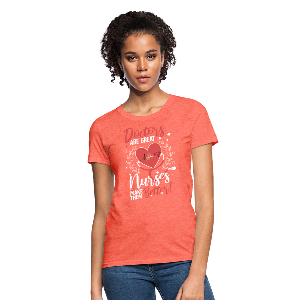 "Nurses Make Better" Women's T-Shirt - heather coral