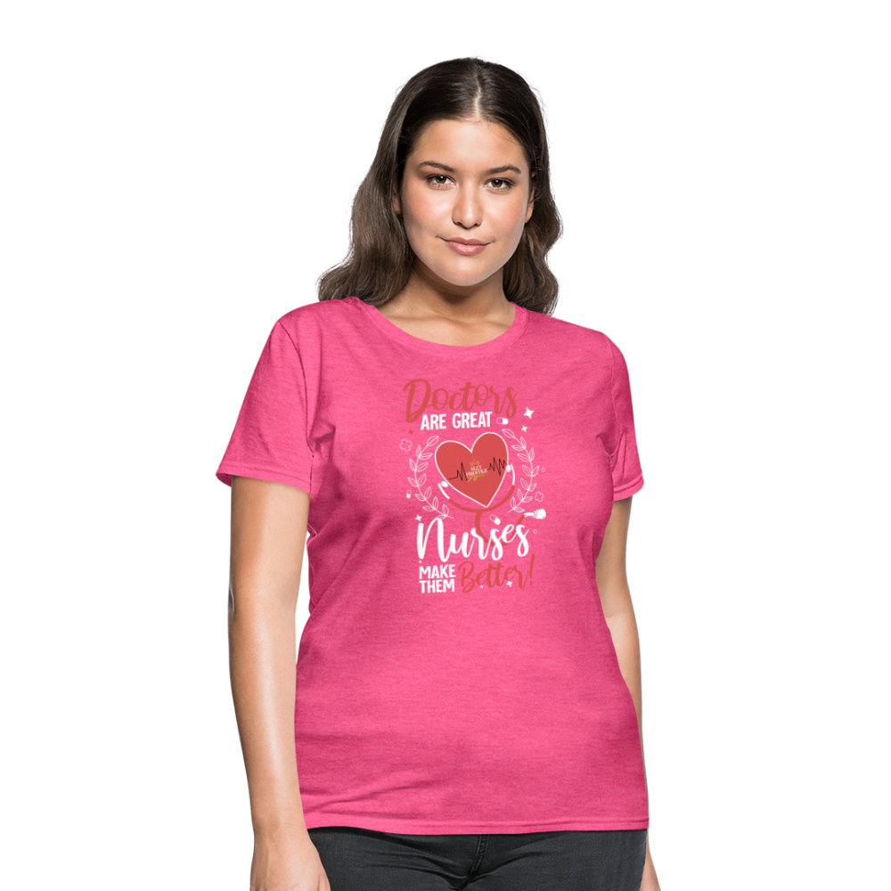"Nurses Make Better" Women's T-Shirt - heather pink
