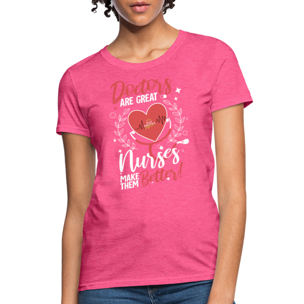 "Nurses Make Better" Women's T-Shirt - heather pink