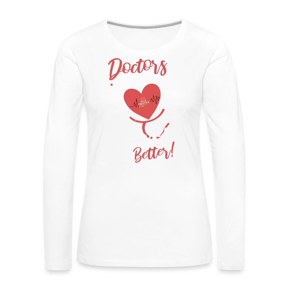 "Nurses Make Better" Women's Premium Long Sleeve T-Shirt - white