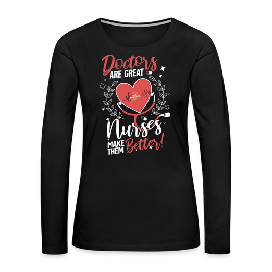 "Nurses Make Better" Women's Premium Long Sleeve T-Shirt - black
