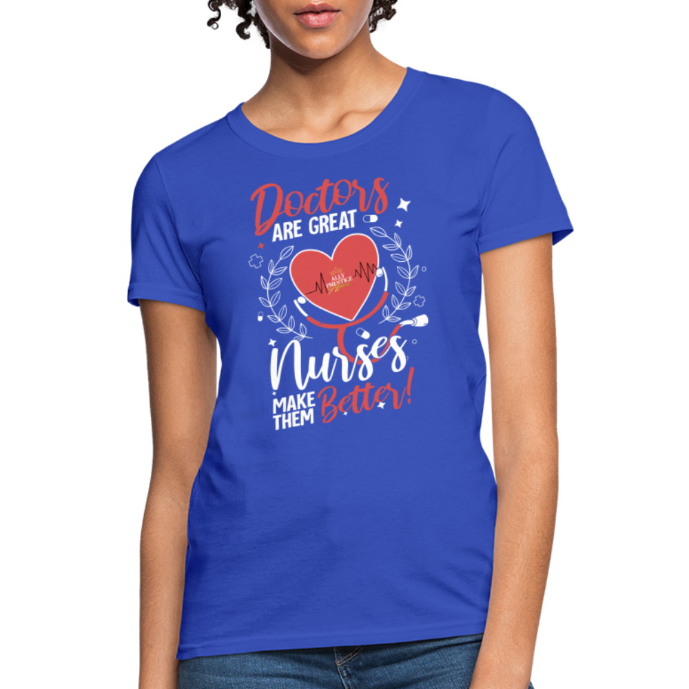 "Nurses Make Better" Women's T-Shirt - royal blue