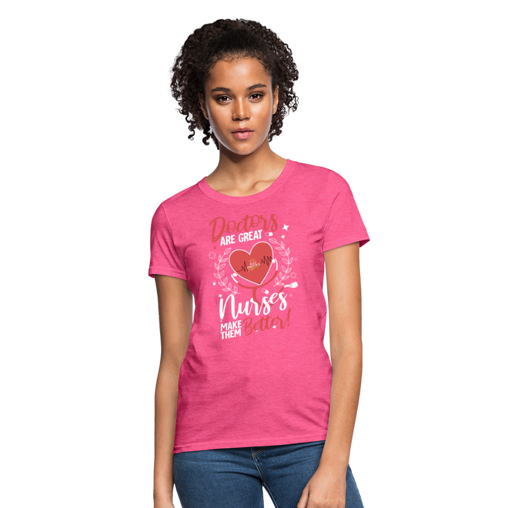 "Nurses Make Better" Women's T-Shirt - heather pink